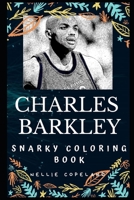 Charles Barkley Snarky Coloring Book: An American Retired Professional Basketball Player. (Charles Barkley Snarky Coloring Books) 1709657642 Book Cover