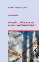 Ausgesetzt!: Politische Gedichte vor und nach der Wiedervereinigung (German Edition) 3758328357 Book Cover