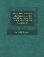 Trait Des Maladies Chirurgicales Et Des Op Rations Qui Leur Conviennent, Volume 11 1286881943 Book Cover