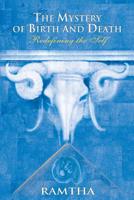 Ramtha, the Mystery of Birth and Death: Redefining the Self 1578731224 Book Cover