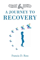 A Journey to Recovery B0CHXPDNTQ Book Cover
