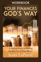 Your Finances God's Way Workbook: A Biblical Guide to Making the Best Use of Your Money 073698402X Book Cover