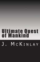 Ultimate Quest of Mankind 1544777329 Book Cover