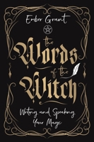 The Words of the Witch: Writing and Speaking Your Magic 0738774170 Book Cover