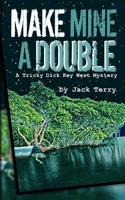 Make Mine A Double: A Tricky Dick Key West Mystery 1547150017 Book Cover