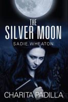 The Silver Moon: Sadie Wheaton 1432798073 Book Cover