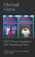 100+1 Trivia Questions with Interesting Facts: 2 Manuscripts: General Knowledge, Famous People 1081300485 Book Cover