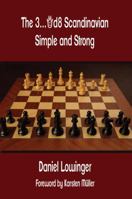 The 3...Qd8 Scandinavian: Simple and Strong 1936490765 Book Cover