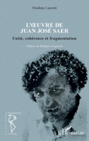 L'oeuvre de Juan José Saer: Unité, cohérence et fragmentation (Recherches Amériques Latines) (French Edition) 2343047111 Book Cover