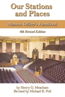 Our Stations and Places: Masonic Officer’s Handbook 1613423314 Book Cover