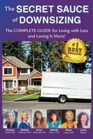 The Secret Sauce of Downsizing : Living with Less and Enjoying It More 0979736897 Book Cover