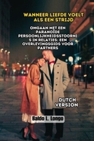 Wanneer liefde voelt als een strijd: Omgaan met een paranoïde persoonlijkheidsstoornis in relaties: een overlevingsgids voor partners (Dutch Edition) B0FKZVBX8L Book Cover