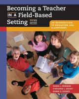 Becoming a Teacher in a Field-Based Setting: An Introduction to Education and Classrooms (with InfoTrac®) 0534559182 Book Cover