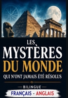Les Mystères du Monde qui n’ont jamais été résolus Bilingue Français - Anglais: Cent énigmes, disparitions et phénomènes inexpliqués à travers l’histoire et le monde (French Edition) B0HG4XFGWV Book Cover