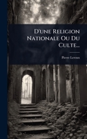 D'une Religion Nationale Ou Du Culte... (French Edition) 1024522334 Book Cover