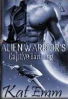 Alien Warrior's Captive Earthling 1517120462 Book Cover