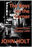 The Boys on the Corner: Scenes From Another Land 1945772751 Book Cover