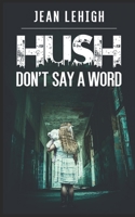 Hush: Don't Say a Word B0BMY6MSJ4 Book Cover