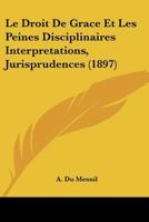 Le Droit de Gra[ce Et Les Peines Disciplinaires, Interpra(c)Tations, Jurisprudences 2011344735 Book Cover