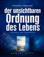 Zwischen Alltag und der unsichtbaren Ordnung des Lebens entstehen neue Perspektiven (German Edition) B0H1JVW64X Book Cover