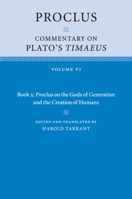 Proclus: Commentary on Plato's Timaeus: Volume 6, Book 5: Proclus on the Gods of Generation and the Creation of Humans 1108730205 Book Cover
