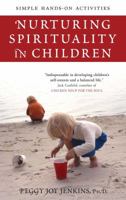 Nurturing Spirituality In Children: Simple Hands-On Activities 1885223234 Book Cover