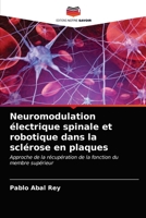 Neuromodulation électrique spinale et robotique dans la sclérose en plaques: Approche de la récupération de la fonction du membre supérieur 620365583X Book Cover