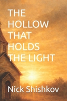 THE HOLLOW THAT HOLDS THE LIGHT: A Story of Faith, Failure, and What Endures B0GG9X64C7 Book Cover