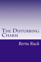The Disturbing Charm 1515311333 Book Cover