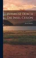 Fussreise Durch Die Insel Ceilon 1019028807 Book Cover