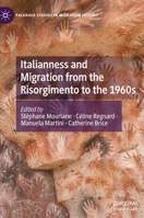 Italianness and Migration from the Risorgimento to the 1960s 3030889637 Book Cover