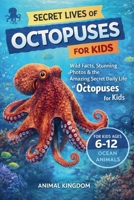 Secret Lives of Octopuses for Kids (Secret Lives of Ocean Animals for Kids) B0GVG9VW4N Book Cover