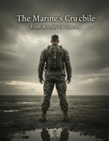 The Marine'S Crucible: From Recruit To Veteran B0HGKXJ35K Book Cover
