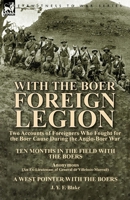 With the Boer Foreign Legion: Two Accounts of Foreigners Who Fought for the Boer Cause During the Anglo-Boer War 1782821236 Book Cover