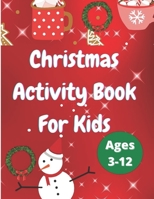 Christmas Activity Book for Kids: Aged 3-12 B0F79BVZZG Book Cover