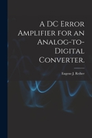 A DC Error Amplifier for an Analog-to-digital Converter. 1014312701 Book Cover