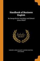 Handbook of Business English: By George Burton Hotchkiss and Edward Jones Kilduff 0342333224 Book Cover