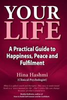 Your Life A Practical Guide to Happiness Peace and Fulfilment 095766771X Book Cover