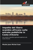 Impatto del libero scambio africano sulle entrate pubbliche in Costa d'Avorio (Italian Edition) 663000311X Book Cover