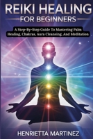 Advanced Techniques for Mastering Energy: A Step-By-Step Guide To Mastering Palm Healing, Chakras, Aura Cleansing, And Meditation (Spiritual Renewal) B0GFP9LFLT Book Cover