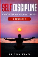 Self Discipline: Choose the best life for yourself 1914203127 Book Cover