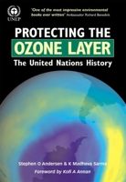 Protecting the Ozone Layer: The United Nations History 1844071723 Book Cover