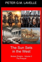 The Sun Sets in the West: Broken Empire - Volume 0 B0DNZ9MRQH Book Cover