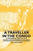 A Traveller in the Congo - A Historical Sketch of a Traveller's Experience in Africa 1447409957 Book Cover