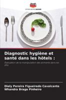 Diagnostic hygiène et santé dans les hôtels :: Évaluation de la manipulation des aliments dans les EPU (French Edition) 6208767415 Book Cover