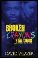 Broken Crayons Still Color: Based on a True Story 1980316066 Book Cover