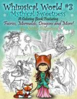 Whimsical World #3 Coloring Book - Mythical Sweetness: Fairies, Mermaids, Dragons and More! 1984340301 Book Cover