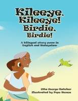 Kileeye, Kileeye! Birdie, Birdie!: A bilingual story poem In English and Malayalam B0BXFBLJPD Book Cover