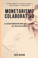 Monetarismo colaborativo: La autodeterminación monetaria y la teoría del valor inteligencia. (Spanish Edition) 8409195461 Book Cover