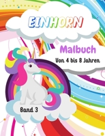 Einhorn Malbuch: Band 3 - Von 4 bis 8 Jahren - 49 Einhornzeichnungen - Großformat, 21,6 x 28 cm B088B96K3Y Book Cover